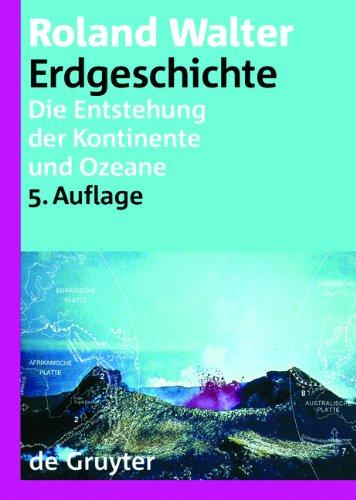 Erdgeschichte. Die Entstehung der Kontinente und Ozeane.