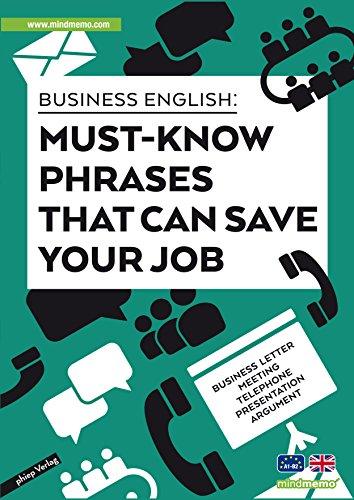 Business English Phrases - 500 Must-know phrases that can save your job - for Beginners Advanced compact for the office handbook Zusammenfassung PremiumEdition foliert - DIN A4 6 Seiten Hefter