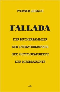 Fallada: Der Büchersammler. Der Literaturkritiker. Der Photographierte. Der Missbrauchte