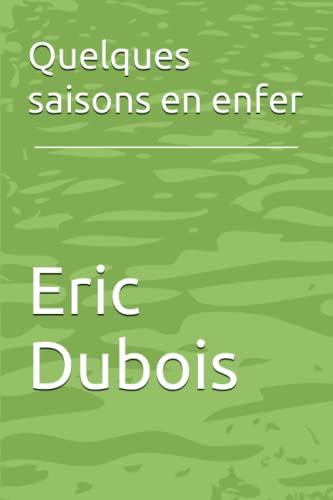 Quelques saisons en enfer: Récit autobiographique