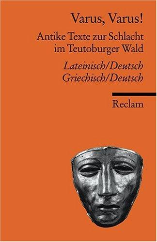 Varus, Varus!: Antike Texte zur Schlacht im Teutoburger Wald. Zweisprachige Ausgabe