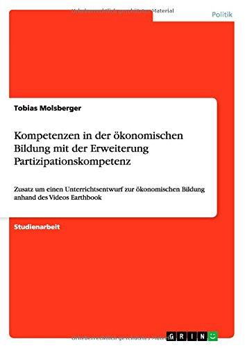 Kompetenzen in der ökonomischen Bildung mit der Erweiterung Partizipationskompetenz: Zusatz um einen Unterrichtsentwurf zur ökonomischen Bildung anhand des Videos Earthbook