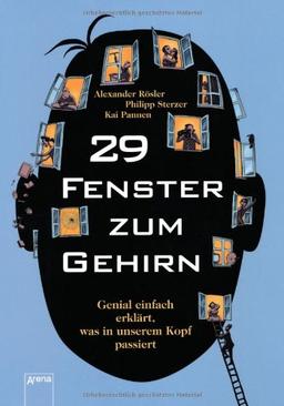 29 Fenster zum Gehirn: Genial einfach erklärt, was in unserem Kopf passiert