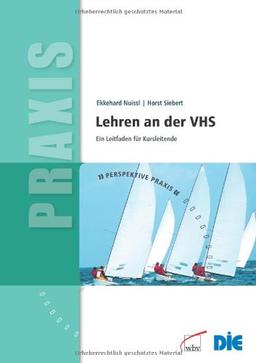 Lehren an der VHS: Ein Leitfaden für Kursleitende (Perspektive Praxis)