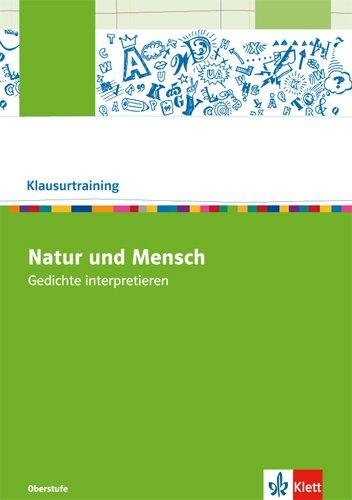 Natur und Mensch: Gedichte interpretieren (Klausurtraining Deutsch)