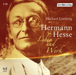 Hermann Hesse. Leben und Werk. 2 CDs . Feature