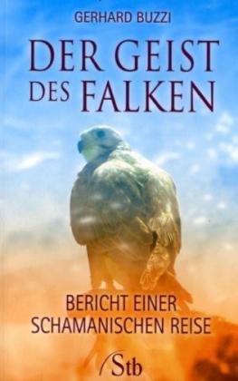 Der Geist des Falken - Bericht einer schamanischen Reise