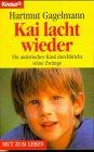 Kai lacht wieder: Ein autistisches Kind durchbricht seine Zwänge (Knaur Taschenbücher. Mut zum Leben - Lebenslinien)