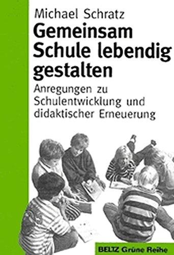 Gemeinsam Schule lebendig gestalten (Beltz Grüne Reihe / Subreihe. Neue Lehrerbildung und Schulentwicklung)