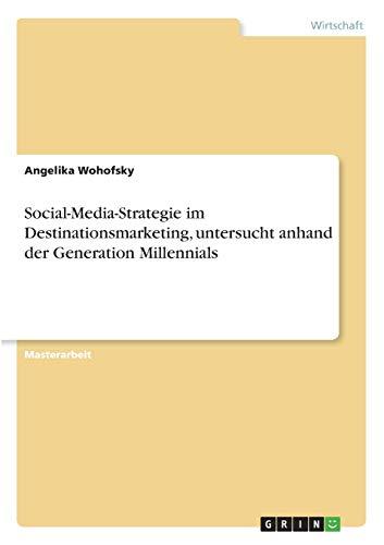 Social-Media-Strategie im Destinationsmarketing, untersucht anhand der Generation Millennials