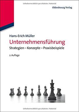 Unternehmensführung: Strategien - Konzepte - Praxisbeispiele