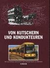 Von Kutschern und Kondukteuren. Die Geschichte der Straßenbahn zu Dresden von 1872 bis 1997