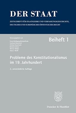 Probleme des Konstitutionalismus im 19. Jahrhundert. (Der Staat. Beihefte)