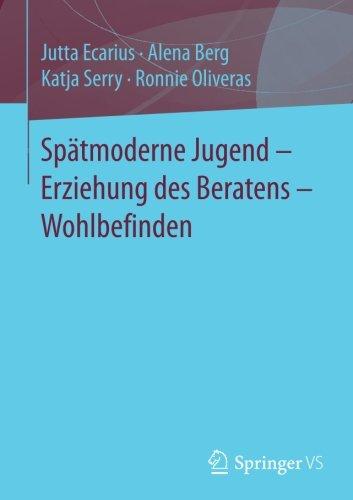 Spätmoderne Jugend - Erziehung des Beratens - Wohlbefinden