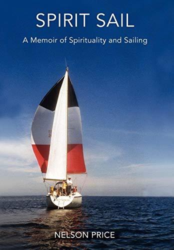 Spirit Sail: A Memoir of Spirituality and Sailing