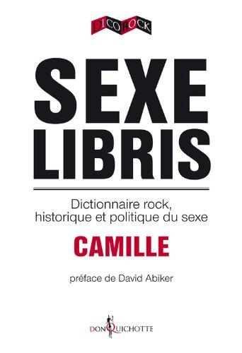 Sexe libris : dictionnaire rock, historique et politique du sexe