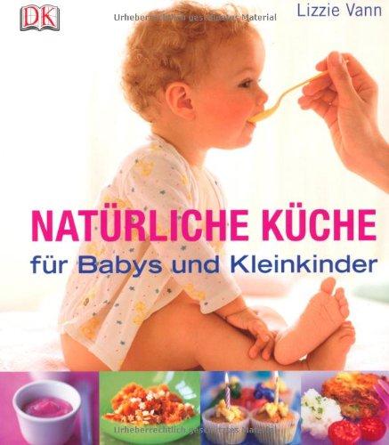 Natürliche Küche für Babys und Kleinkinder