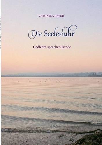 Die Seelenuhr: Gedichte sprechen Bände