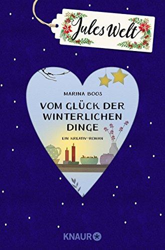 Jules Welt - Vom Glück der winterlichen Dinge: Ein Kreativ-Roman