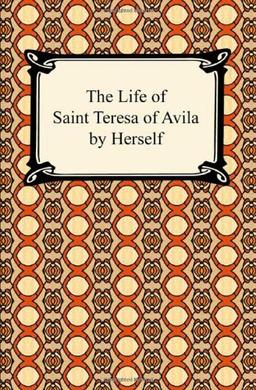 The Life of Saint Teresa of Avila by Herself