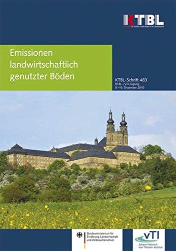 Emissionen landwirtschaftlich genutzter Böden: KTBL-/vTI-Tagung vom 8.-10.12.2010 iIm Bildungszentrum Kloster Banz in Bad Staffelstein