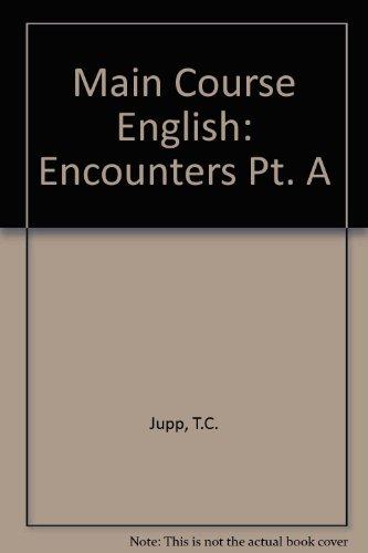 Main Course English: Encounters Pt. A