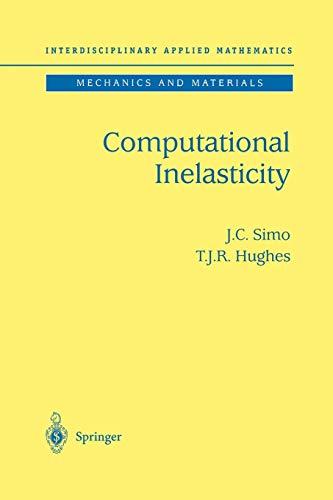 Computational Inelasticity (Interdisciplinary Applied Mathematics, 7, Band 7)