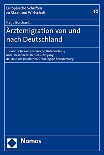 Ärztemigration von und nach Deutschland: Theoretische und empirische Untersuchung unter besonderer Berücksichtigung der deutsch-polnischen Grenzregion ... Schriften zu Staat und Wirtschaft)