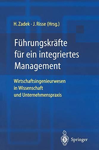 Führungskräfte für ein integriertes Management: Wirtschaftsingenieurwesen in Wissenschaft und Unternehmenspraxis (German Edition)