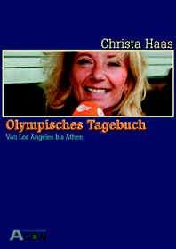 Olympisches Tagebuch. Von Los Angeles bis Athen - Backstage bei Olympia