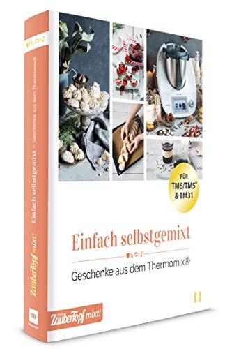 mein ZauberTopf mixt! Einfach selbstgemixt: Geschenke aus dem Thermomix