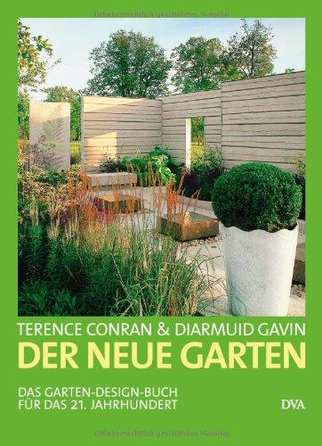 Der neue Garten: Das Garten-Design-Buch für das 21. Jahrhundert