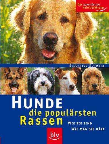 Hunde - die populärsten Rassen: Wie sie sind - wie man sie hält