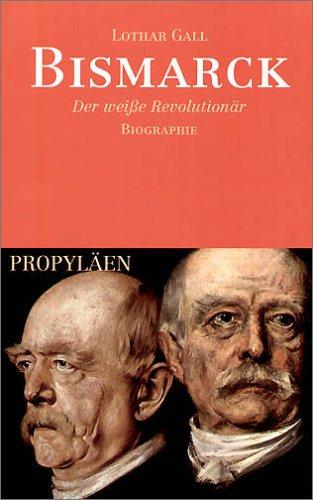 Bismarck: Der weiße Revolutionär