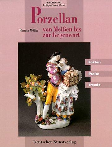 Porzellan von Meißen bis zur Gegenwart. Fakten, Preise, Trends