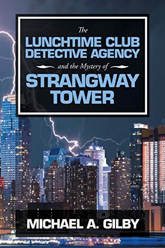 The Lunchtime Club Detective Agency and the Mystery of Strangway Tower