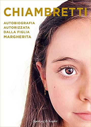 Chiambretti. Autobiografia autorizzata dalla figlia Margherita (Varia)