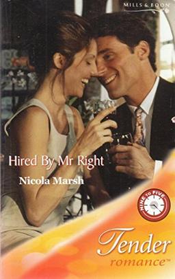 Hired by Mr Right (Tender Romance S.)