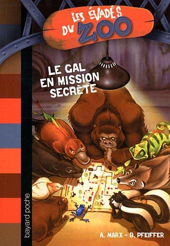 Les évadés du zoo. Vol. 7. Le Gal en mission secrète