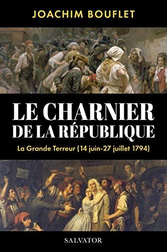 Le charnier de la République : la Grande Terreur à Paris (juin-juillet 1794)