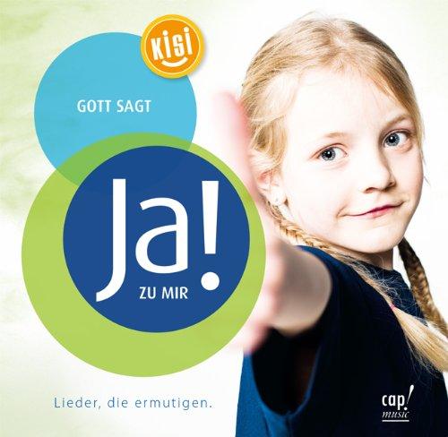 Gott sagt Ja zu mir - Lieder, die ermutigen.