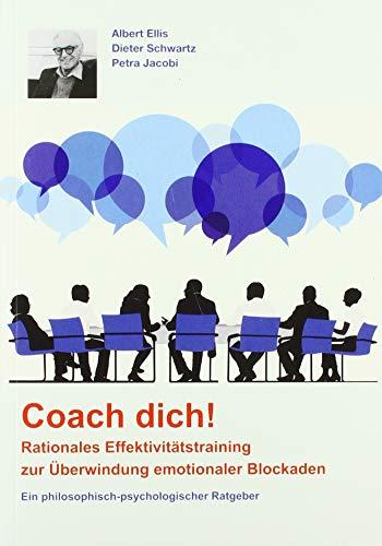 Coach dich! Rationales Effektivitäts-Training zur Überwindung emotionaler Blockaden (Skripten)