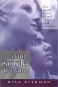 Your Single Treasure: Good News about Singles and Sexuality: The Good News about Singles and Sexuality