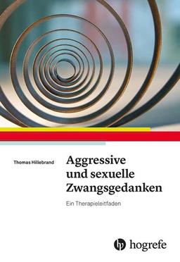 Aggressive und sexuelle Zwangsgedanken: Ein Therapieleitfaden