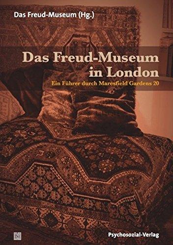 Das Freud-Museum in London: Ein Führer durch Maresfield Gardens 20 (Bibliothek der Psychoanalyse)