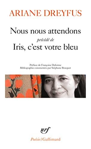 Nous nous attendons. Iris, c'est votre bleu