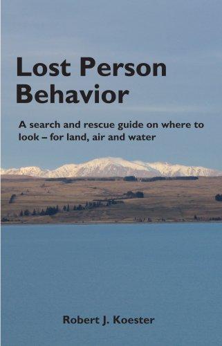 Lost Person Behavior: A Search and Rescue Guide on Where to Look - for Land, Air and Water