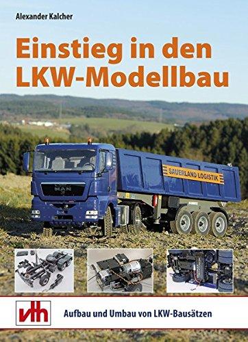 Einstieg in den LKW-Modellbau: Aufbau und Umbau von Bausätzen