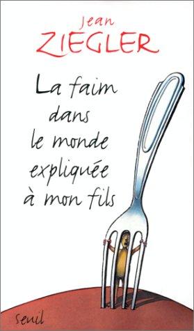 La faim dans le monde expliquée à mon fils