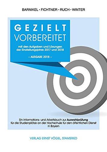 Gezielt vorbereitet mit den Aufgaben und Lösungen der Einstellungsjahre 2017 und 2018 / 3. Qualifikationsebene: Ein Informations- und Arbeitsbuch zur ... für den öffentlichen Dienst in Bayern